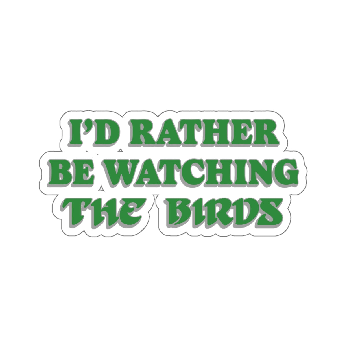 Rather Watch the Birds - Sticker