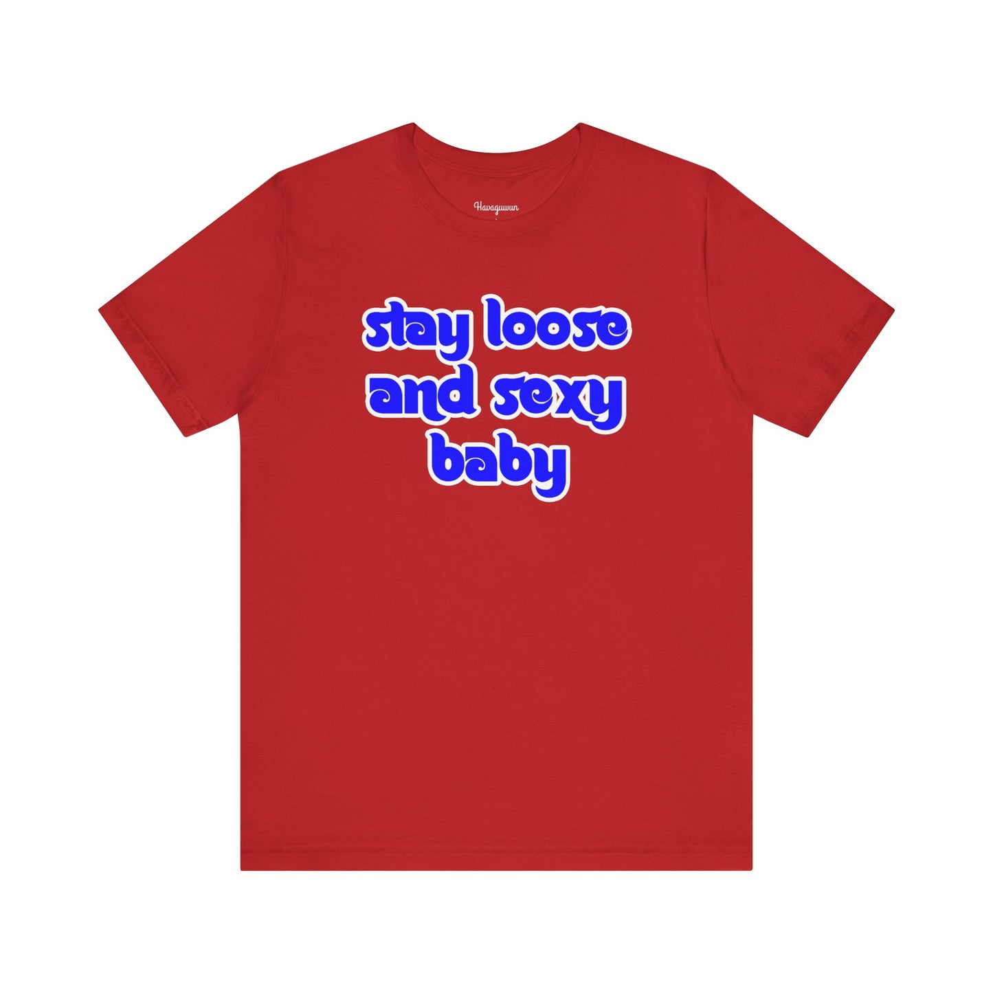 Stay Loose + Sexy!