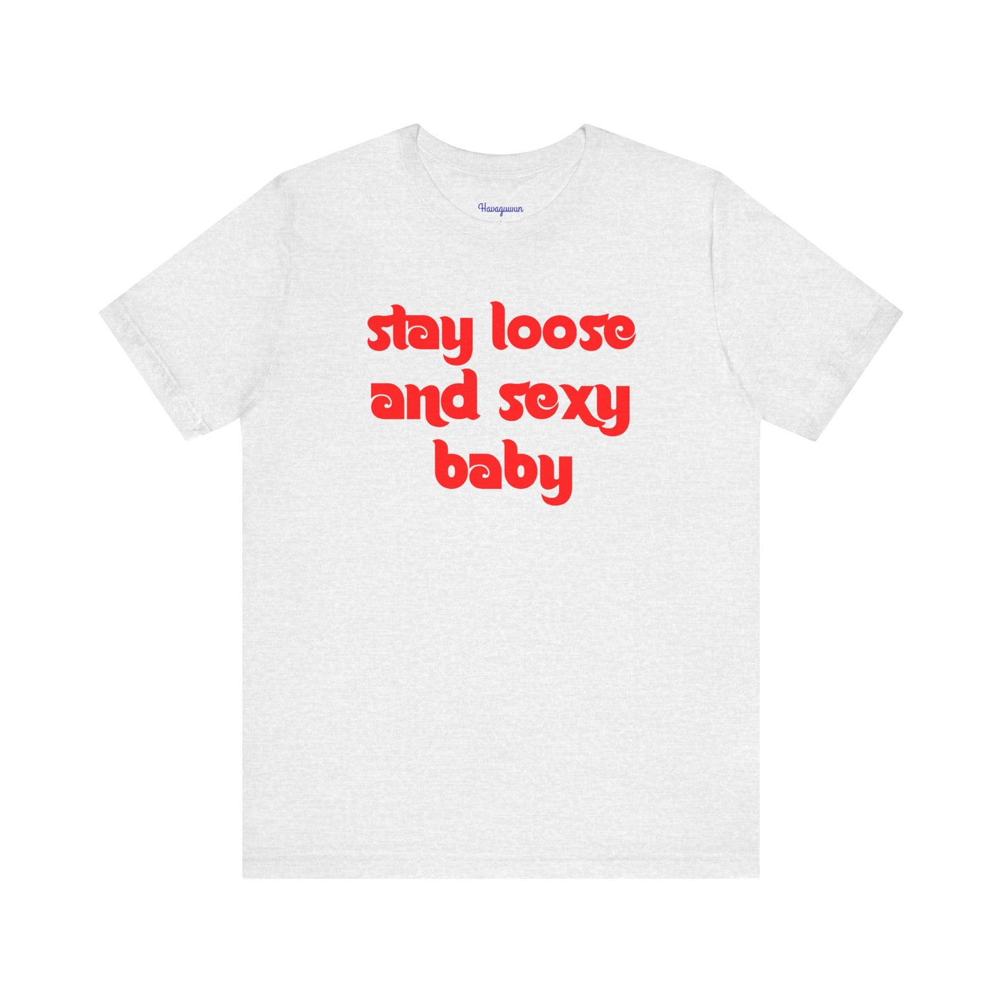 Stay Loose + Sexy!